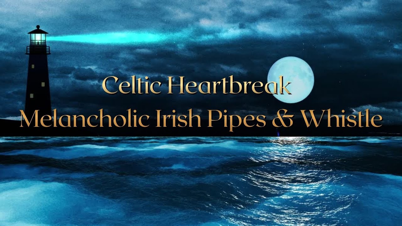Celtic Heartbreak - Melancholic Irish Pipes & Whistle | Romantic Tragedy