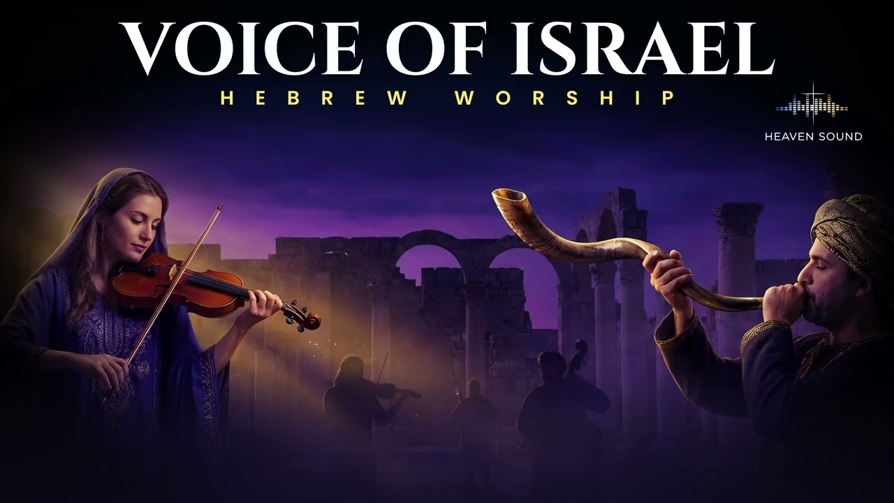 Voice of Israel HEBREW WORSHIP PRAISE | Sacred Sounds, Ancient Prayers and the Cry of God’s People