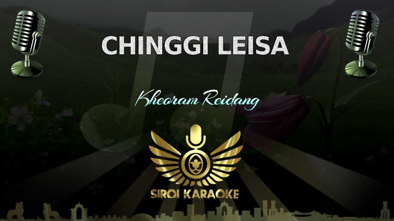Kheoram Reidang - Chinggi Leisana Helline (Manipuri Karaoke)