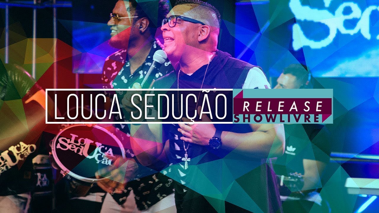 Grupo Louca Sedução - Meu Nome é Amante (Ao Vivo no Release Showlivre 2018)