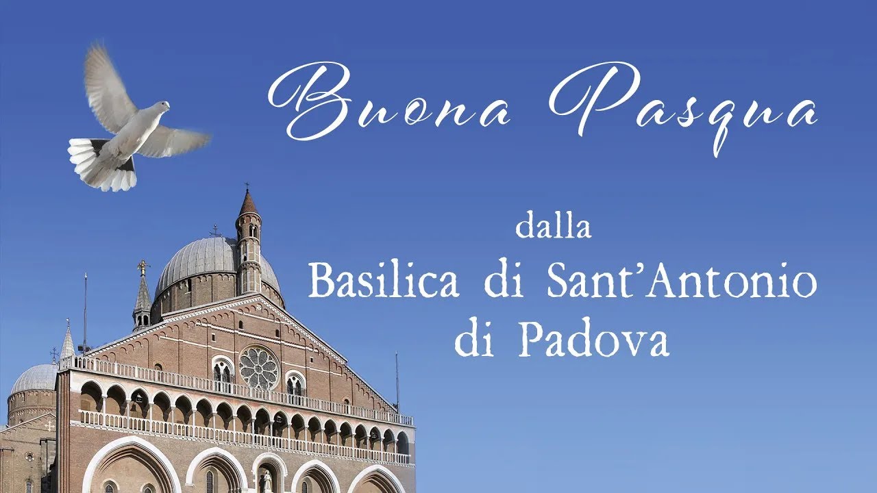 Buona Pasqua dai frati della Basilica di sant’Antonio di Padova