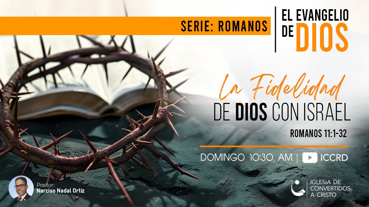 - La fidelidad de Dios con Israel | Pr. Narciso Nadal | Romanos 11:1-32