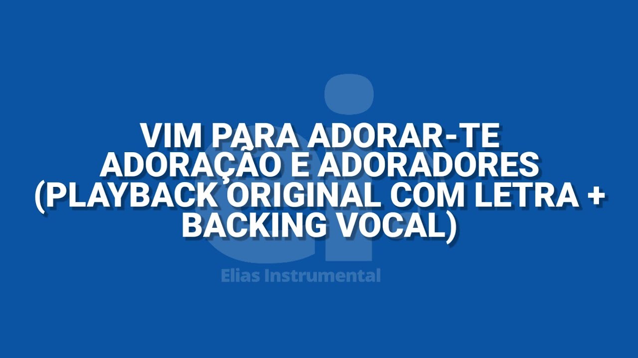 Vim Para Adorar-Te - Adoração e Adoradores (Playback Original Com Letra + Backing Vocal)