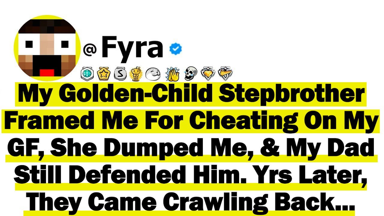 My Golden-Child Stepbrother Framed Me For Cheating On My GF, She Dumped Me, & My Dad Still But Yrs..