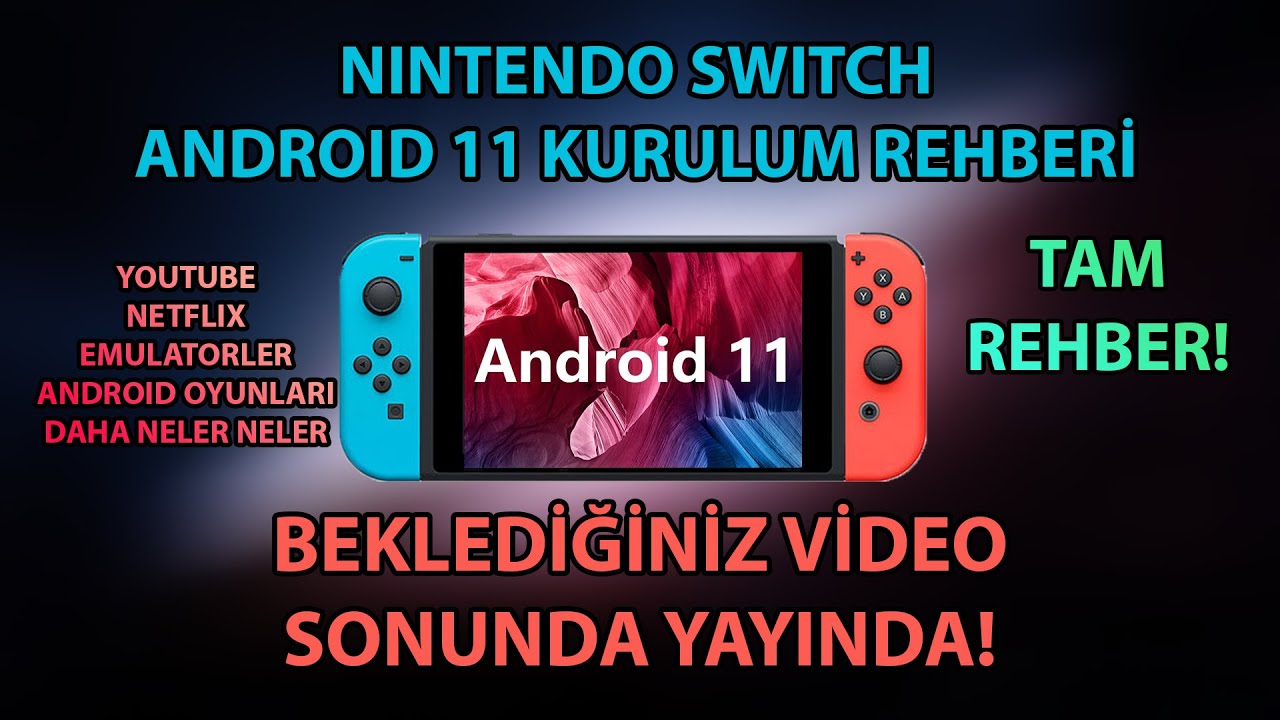 Switchleri Android Yapıyoruz! - Nintendo Switch Android 11 Yükleme Rehberi
