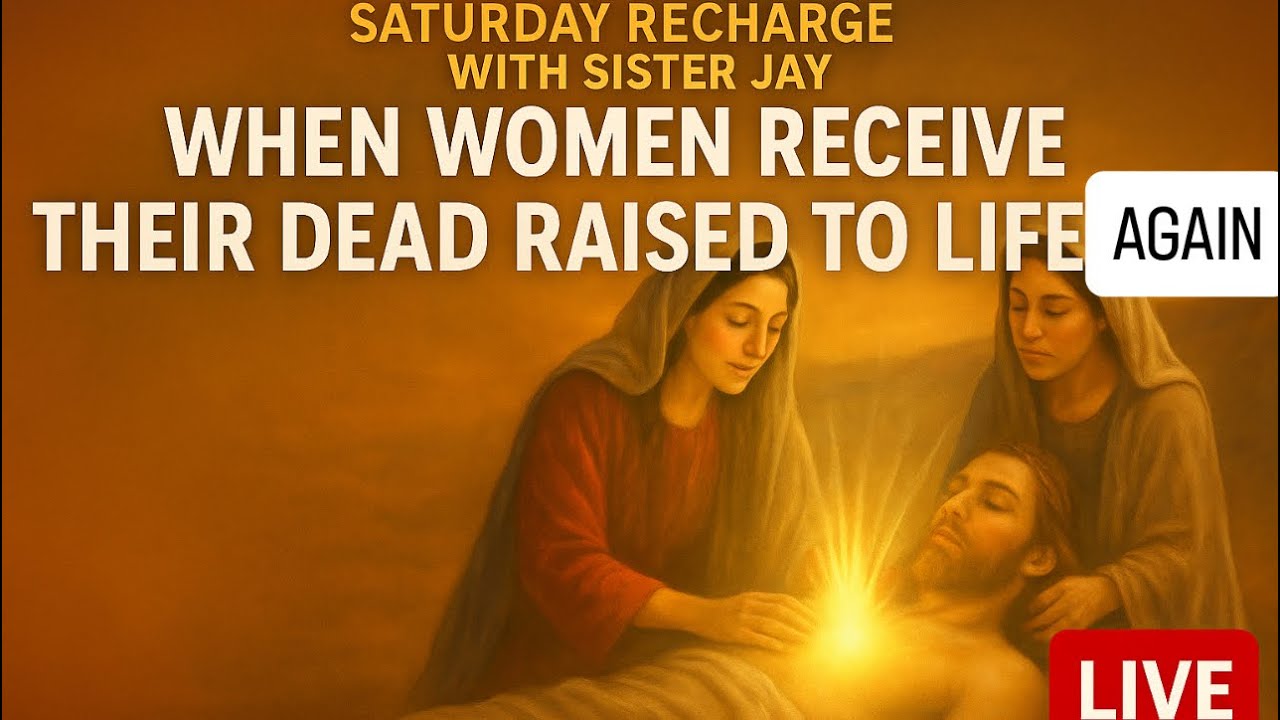 Women Receive their Dead Raised to Life Again (Session 2- 11/08/2025)