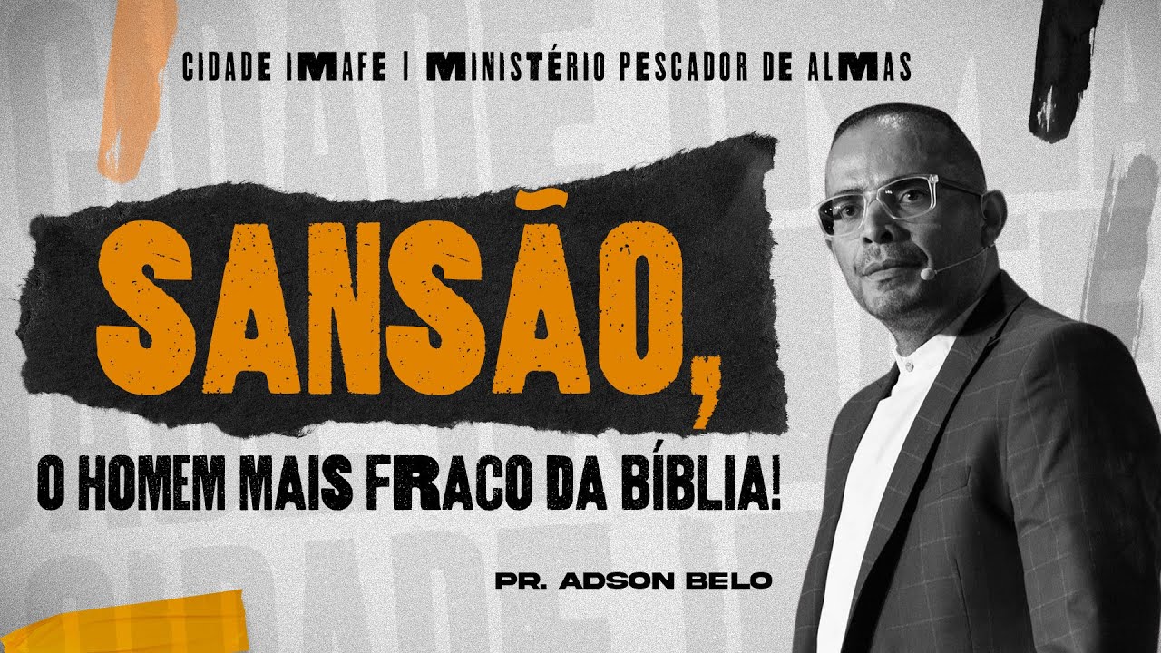 Culto de Mentoria | Sansão, o homem mais fraco da Bíblia | Pr. Adson Belo | Cidade IMAFE