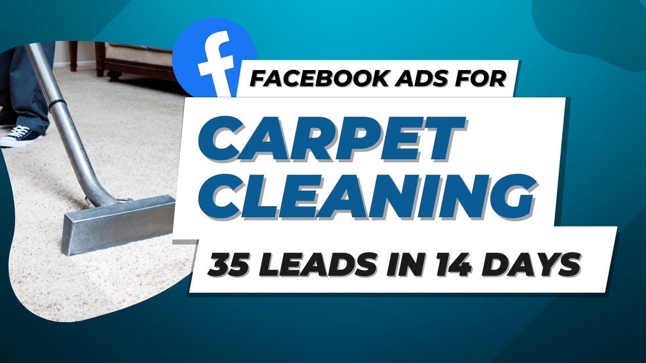 Facebook Ads For Carpet Cleaning - 35 Leads In 14 Days