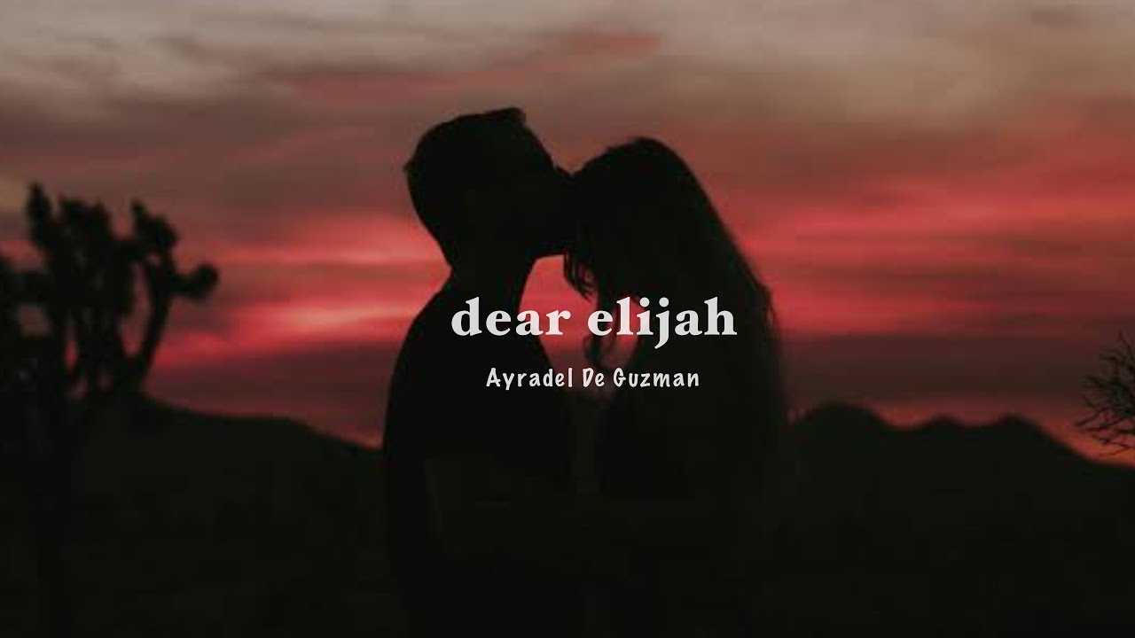 dear elijah - Ayradel