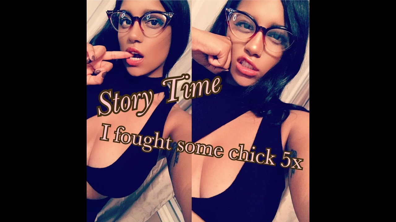 Story Time: I fought the same chick 5x