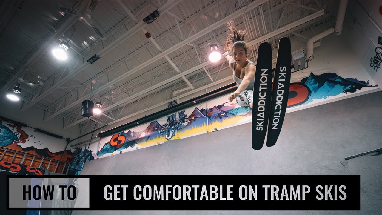 How To Get Comfortable On Tramp Skis