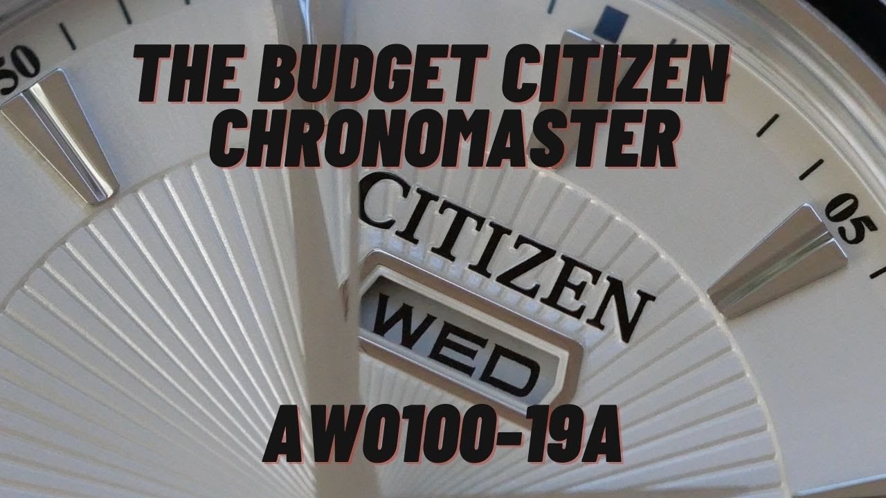 The Budget Citizen Chronomaster AKA The Citizen Eco-Drive AW0100-19A