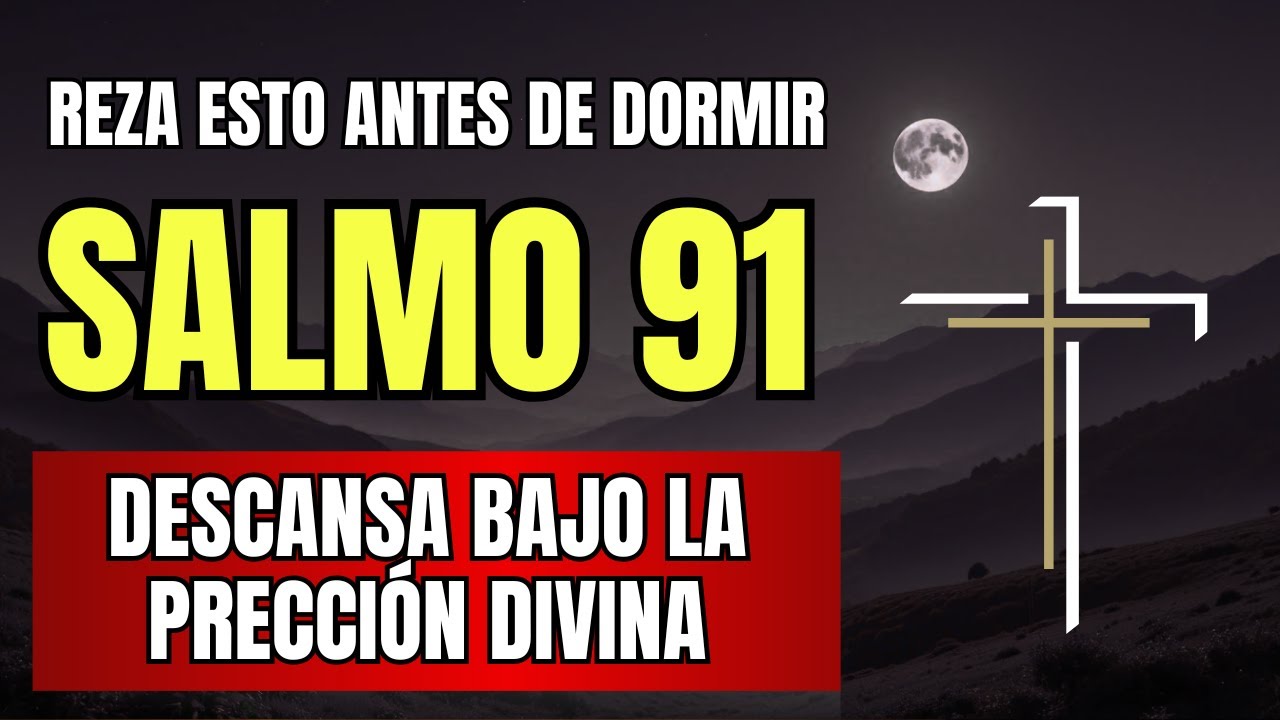 SALMO 91 Completo - El Refugio Perfecto para Dormir sin Temor ✨ Paz Nocturna