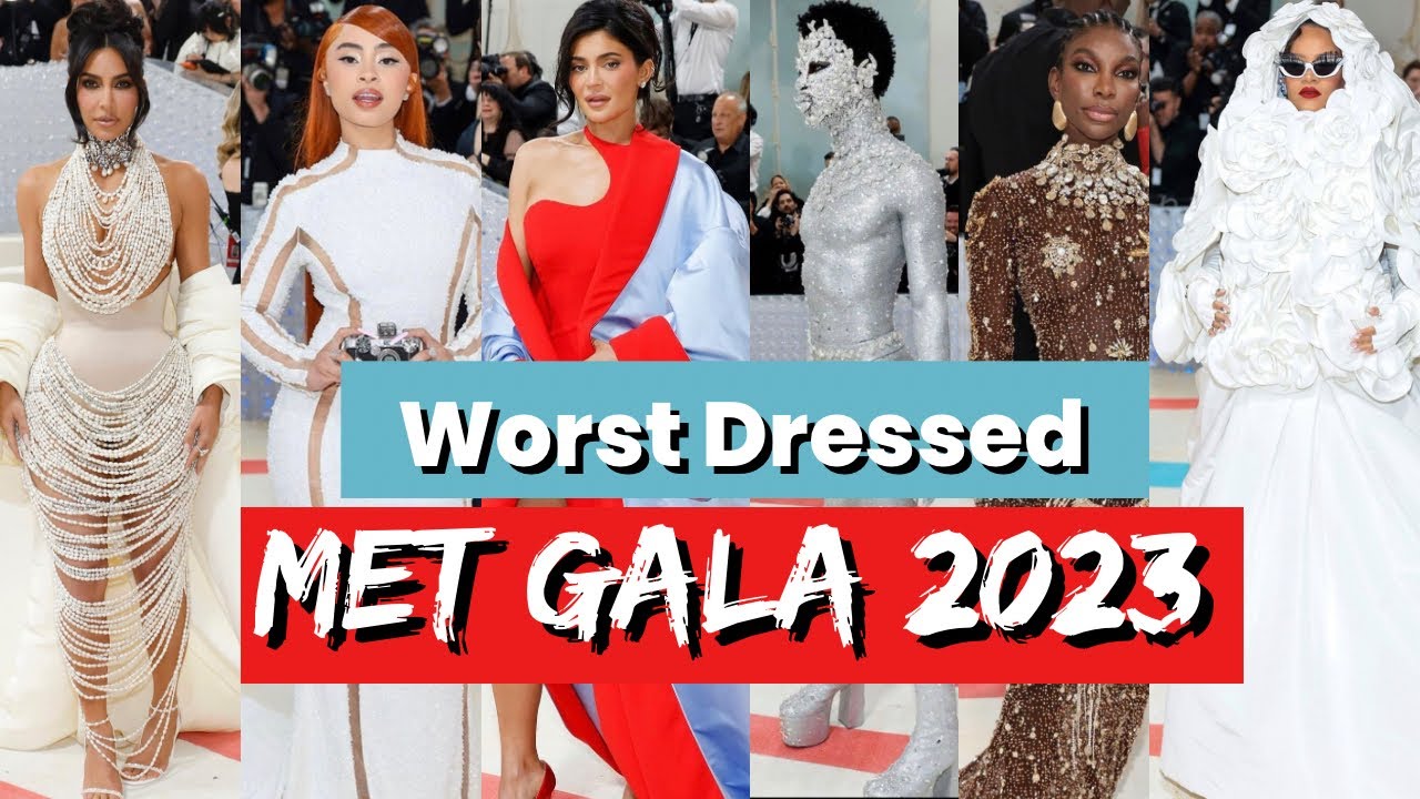 10 WORST DRESSED FROM THE MET GALA 2023