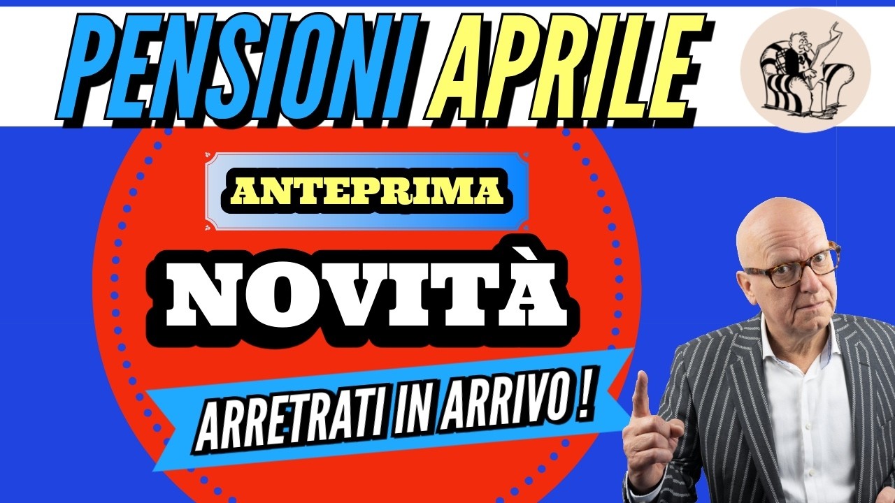 PENSIONI 👉 ANTEPRIMA PAGAMENTO APRILE 👉  ARRETRATI IN ARRIVO❗ MA PER ALCUNI ANCHE TRATTENUTE ❗️