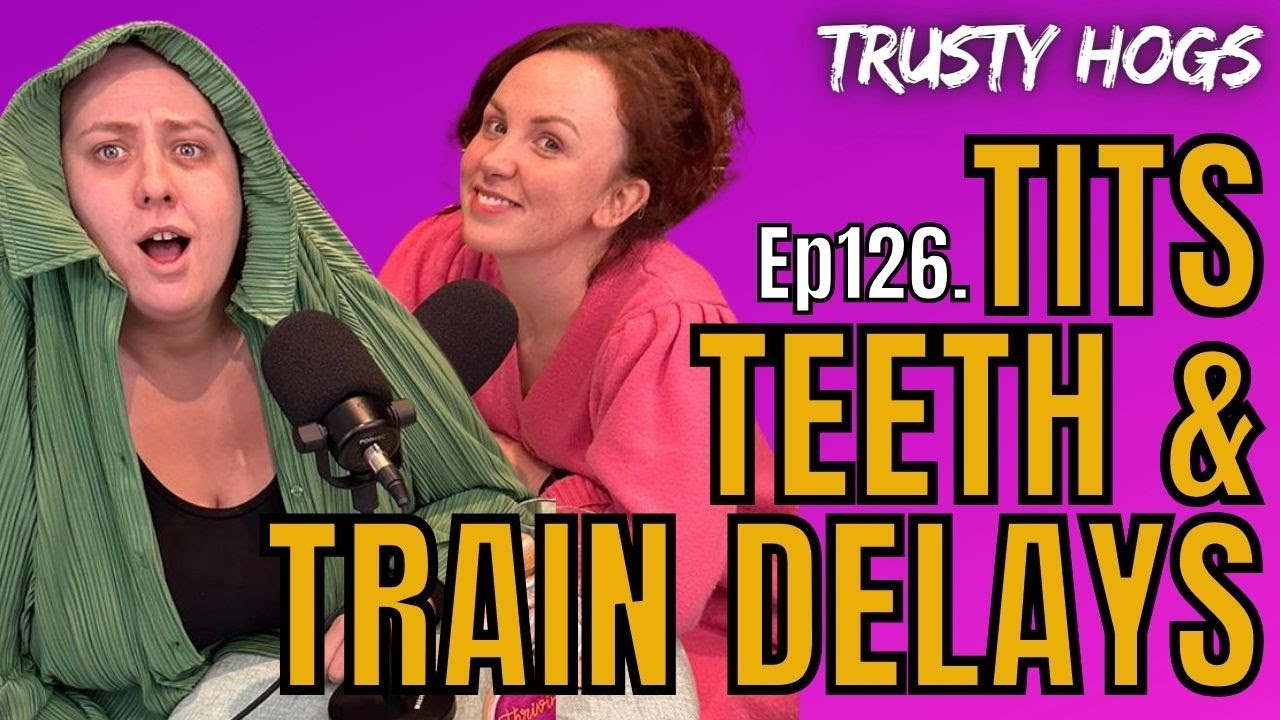 Ep126. MAILBAG SPECIAL / Tits, Teeth & Train Delays