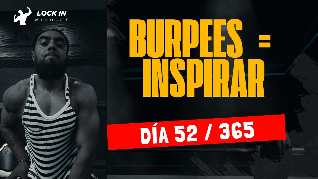 Día 52/365 | Burpees = Inspirar