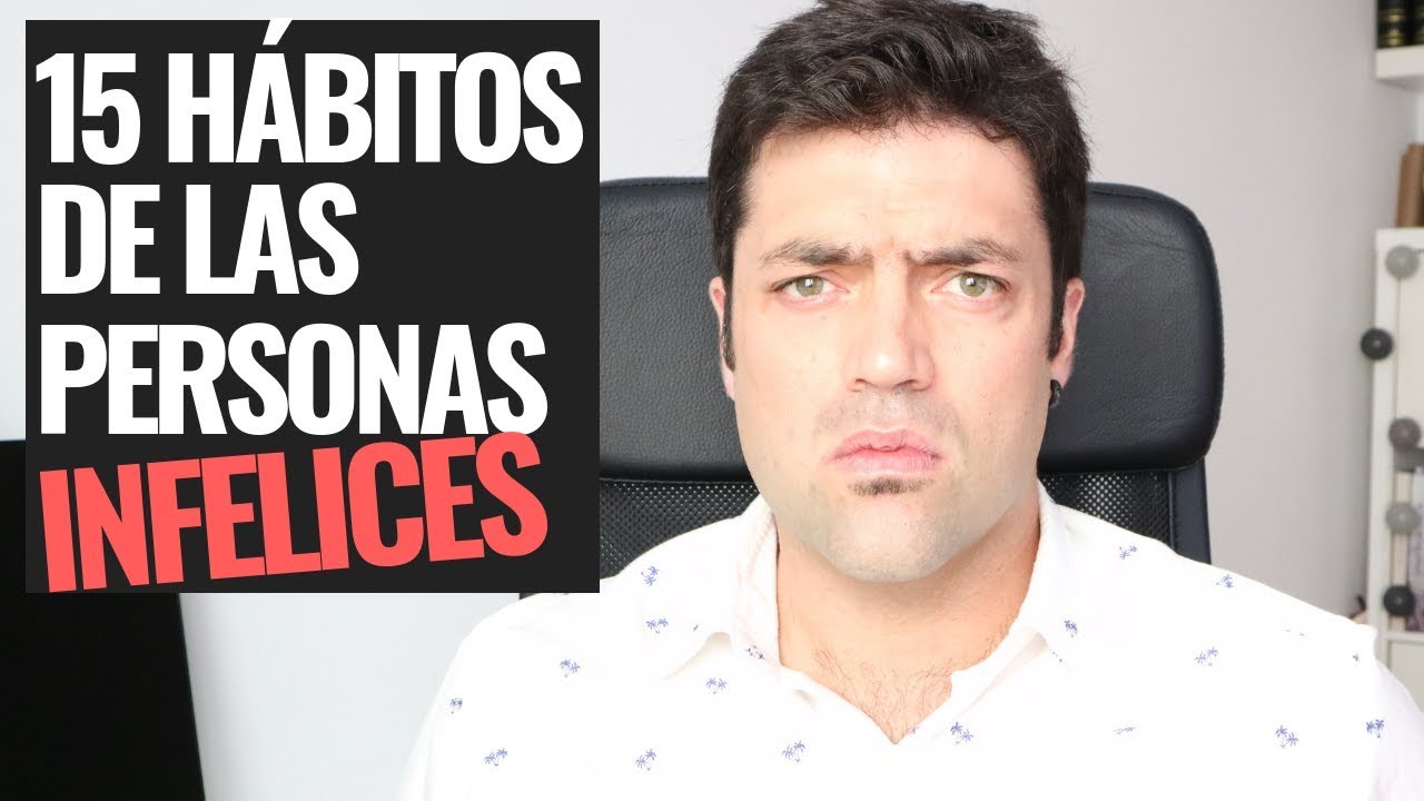 15 Hábitos De Las Personas Infelices