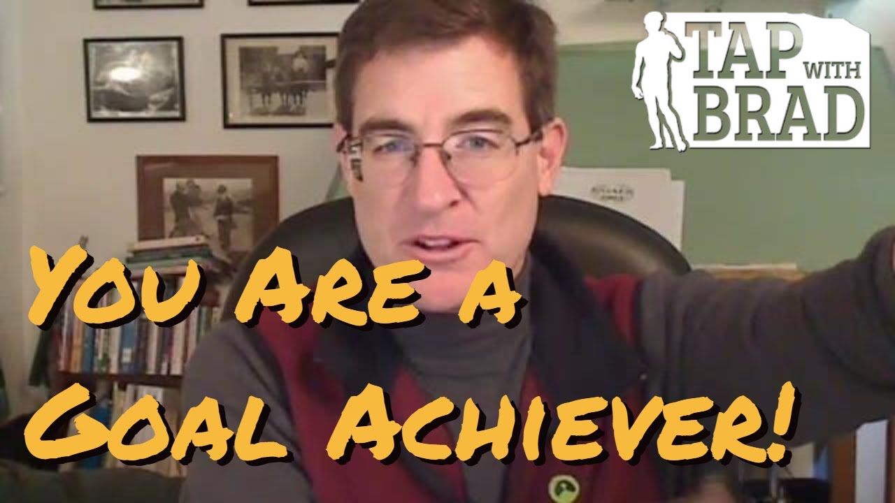 You are a Goal Achiever - Tapping with Brad Yates