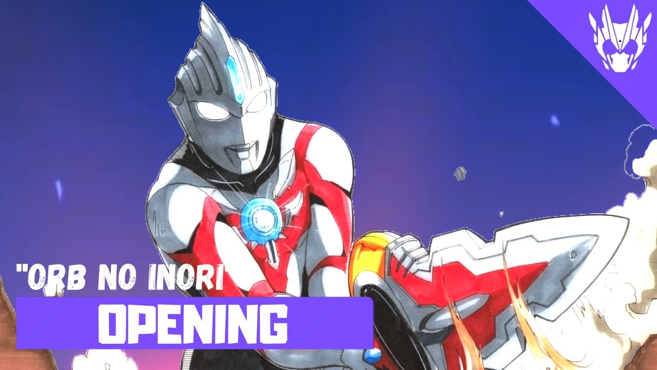 Ultraman Orb - Opening FULL〘Orb no Inori〙by Ichiro Mizuki with Voyager