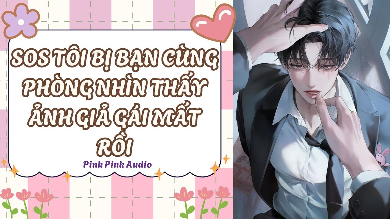 [TRUYỆN AUDIO - FULL] SOS TÔI BỊ BẠN CÙNG PHÒNG NHÌN THẤY ẢNH GIẢ GÁI MẤT RỒI || PINK PINK AUDIO.
