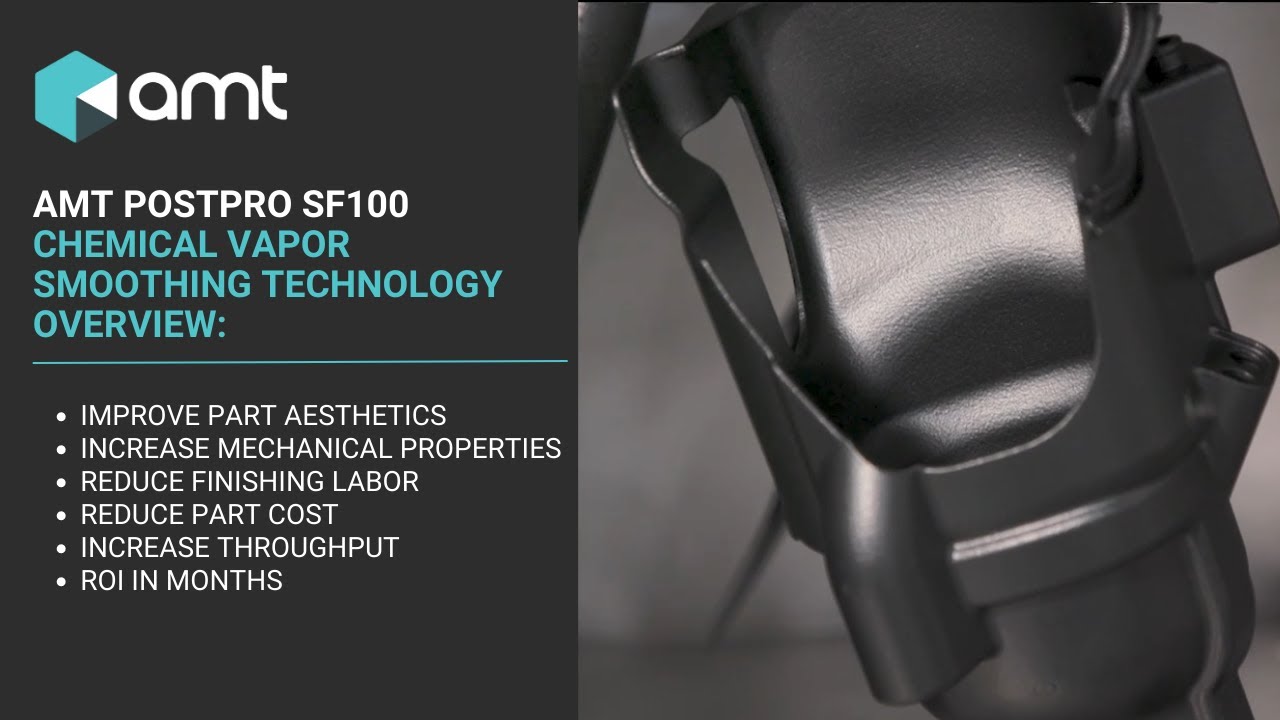 AMT PostPro SF100 | Chemical Vapor Smoothing Technology Overview
