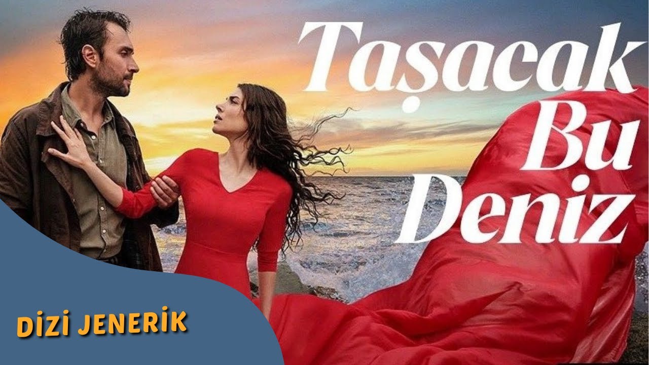 Taşacak Bu Deniz – Dizi Jenerik