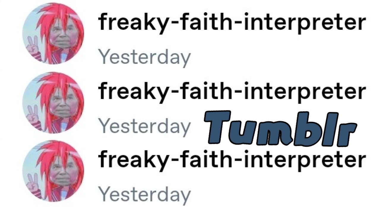 Freaky-Faith-Interpreter, Tumblr Time 39