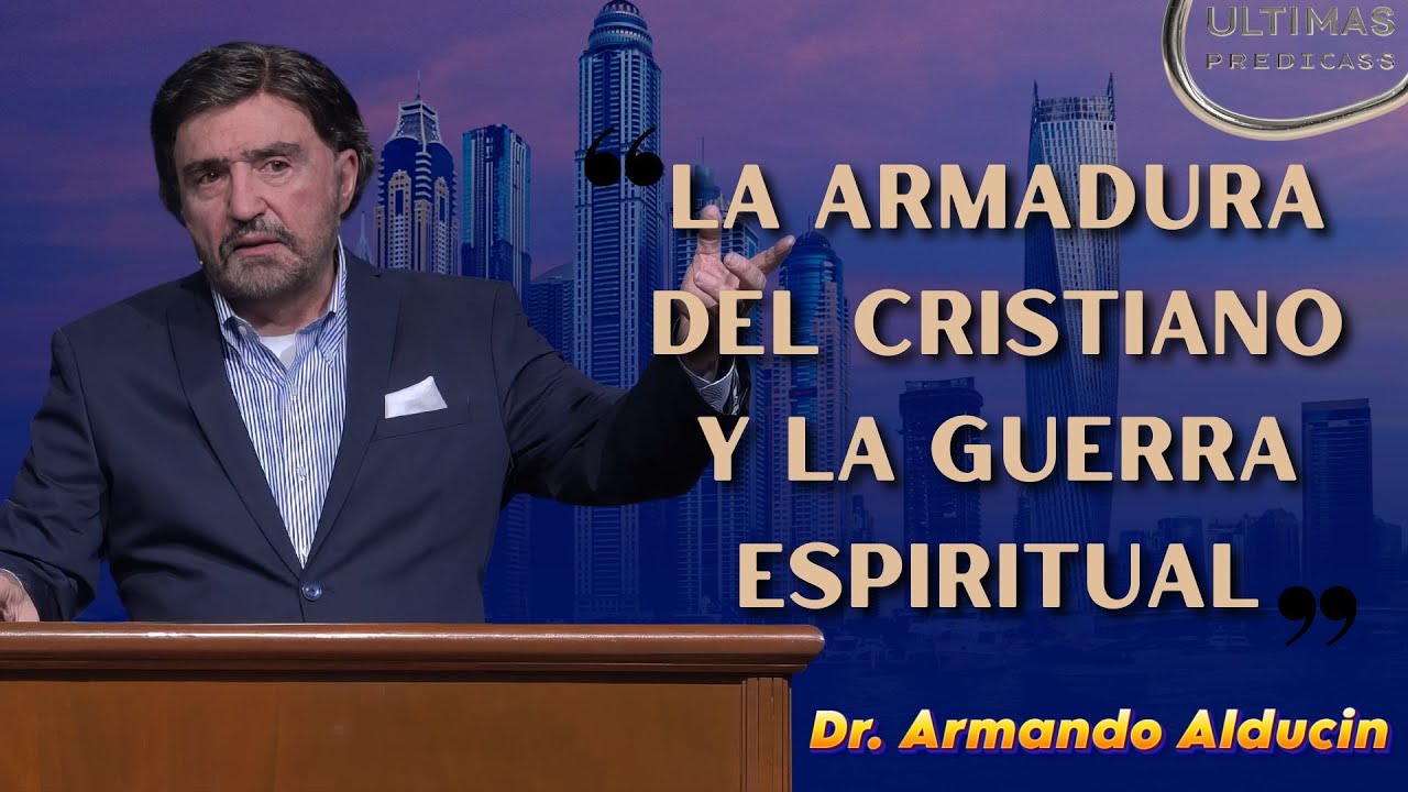 Pastor Armando Alducin 2025 - La Armadura Del Cristiano Y La Guerra Espiritual