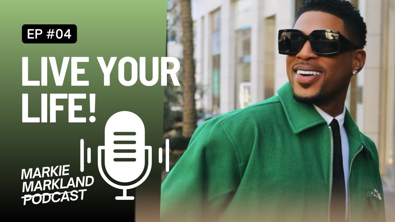 Markie Markland podcast: LIVE YOUR LIFE EP 04