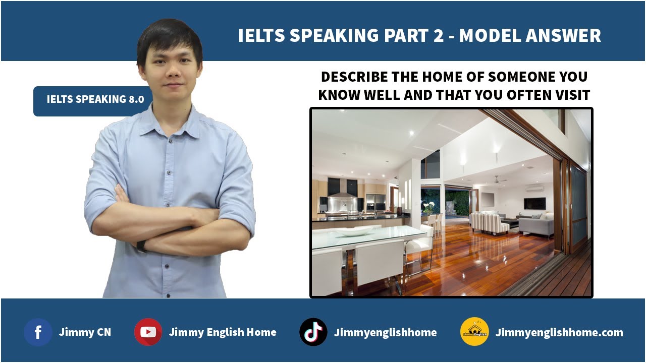 IELTS SPEAKING PART 2 - DESCRIBE THE HOME OF SOMEONE YOU KNOW WELL AND THAT YOU OFTEN VISIT
