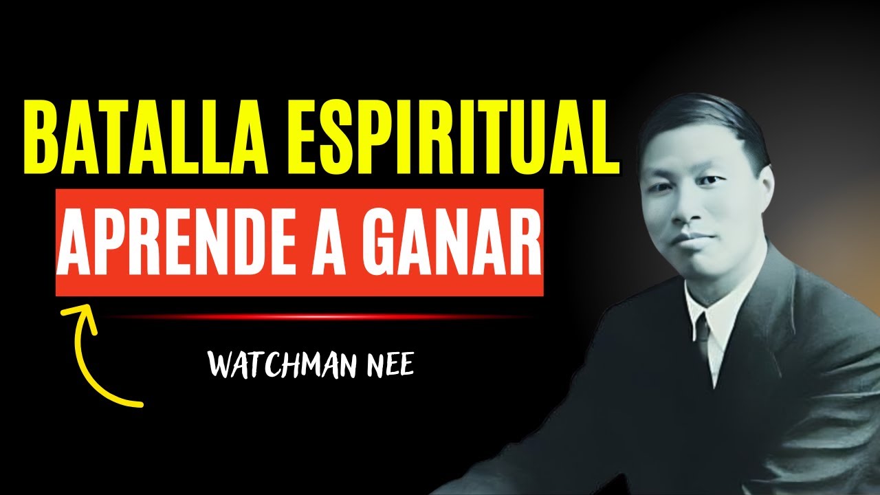APRENDE A GANAR LA BATALLA ESPIRITUAL OCULTA – Watchman Nee