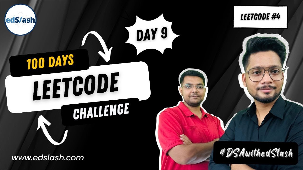 LeetCode 4 | Median of two sorted Array | Day 9 | 100 Days_LeetCode_Challenge | DSA with edSlash