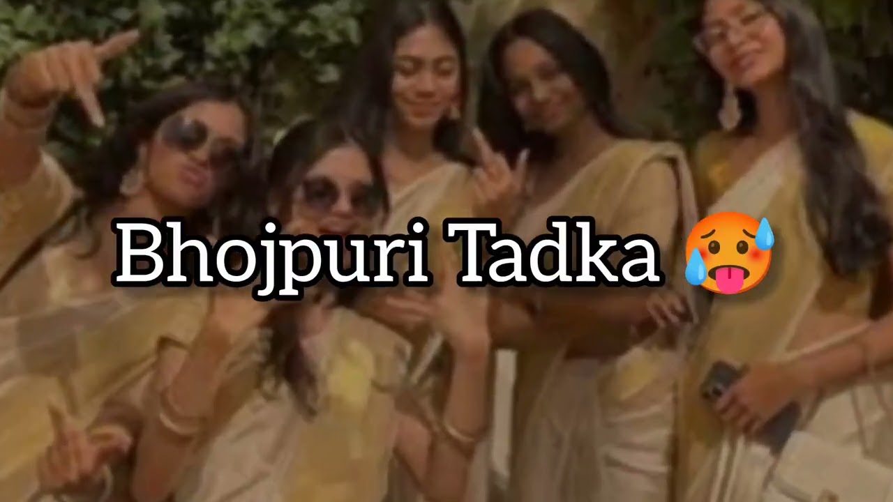 Bhojpuri Tadka 🥵🤤