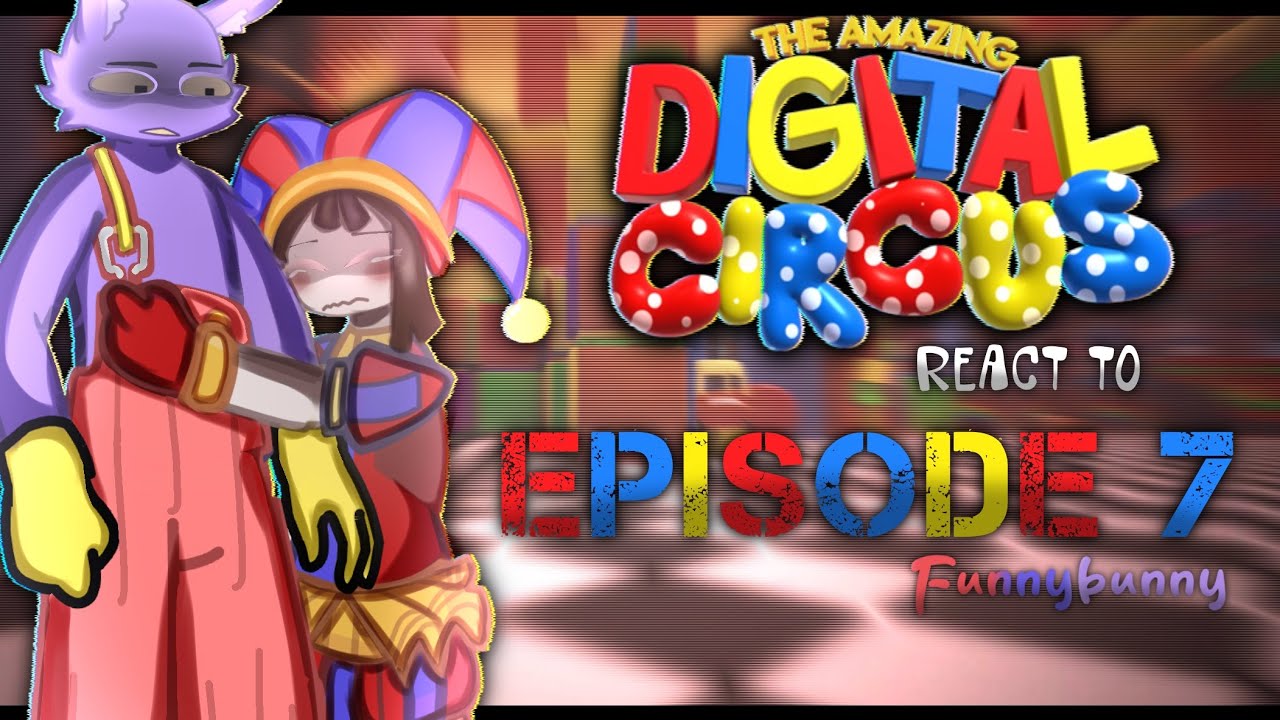 &mdash; 🎪 The Amazing Digital Circus React to Episode 7 ✨ || PLATONIC funnybunny ||(2/5) || 🎪🎠