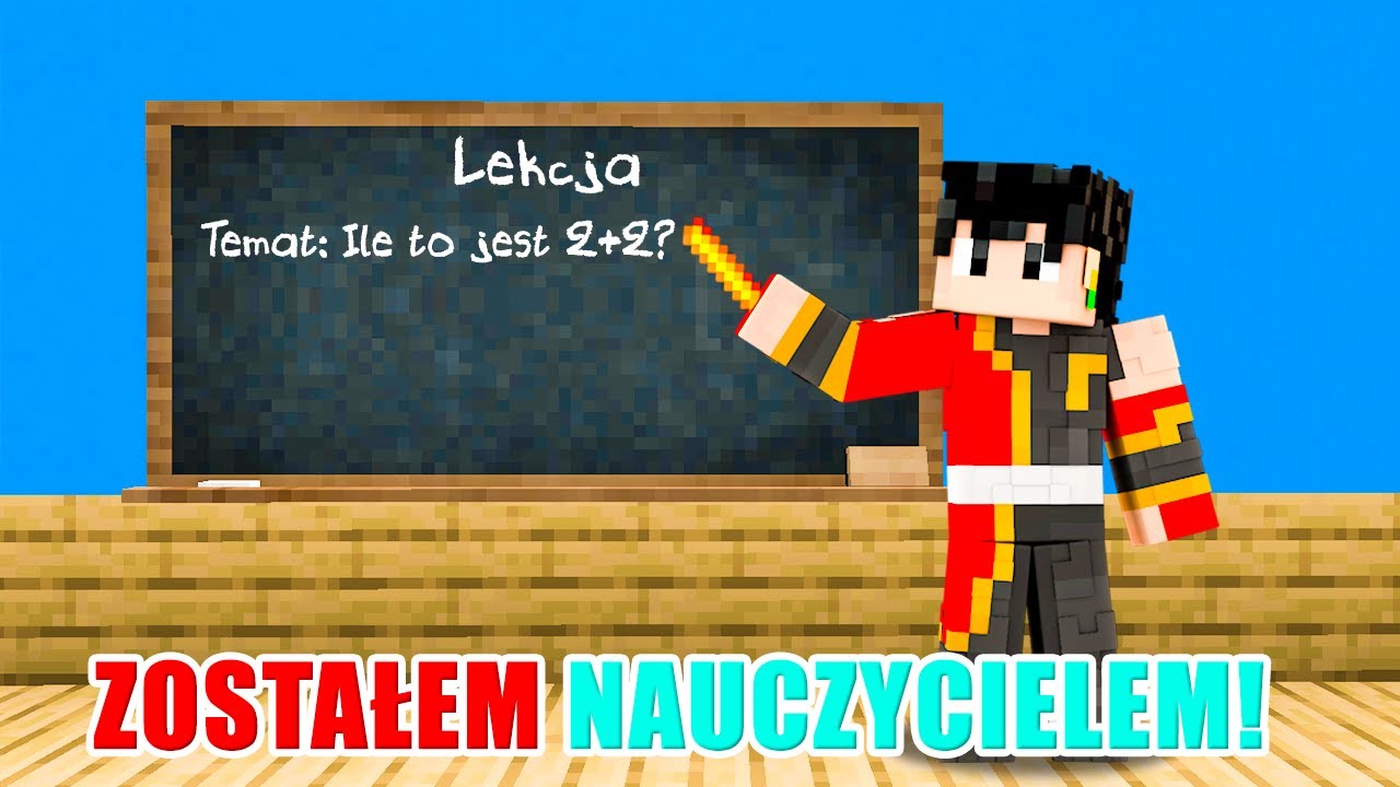 MINECRAFT, ALE ZOSTAŁEM NOWYM NAUCZYCIELEM!