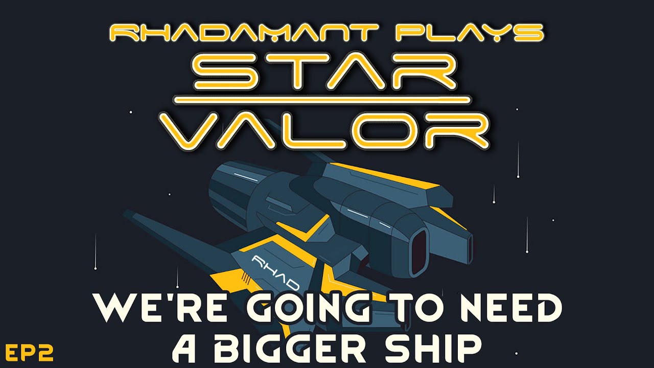 Star Valor - We're Going To Need A Bigger Ship