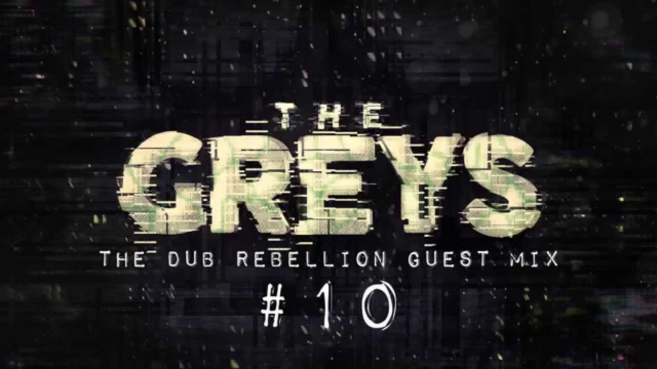 Dub Rebellion Guest Mix #10: The Greys