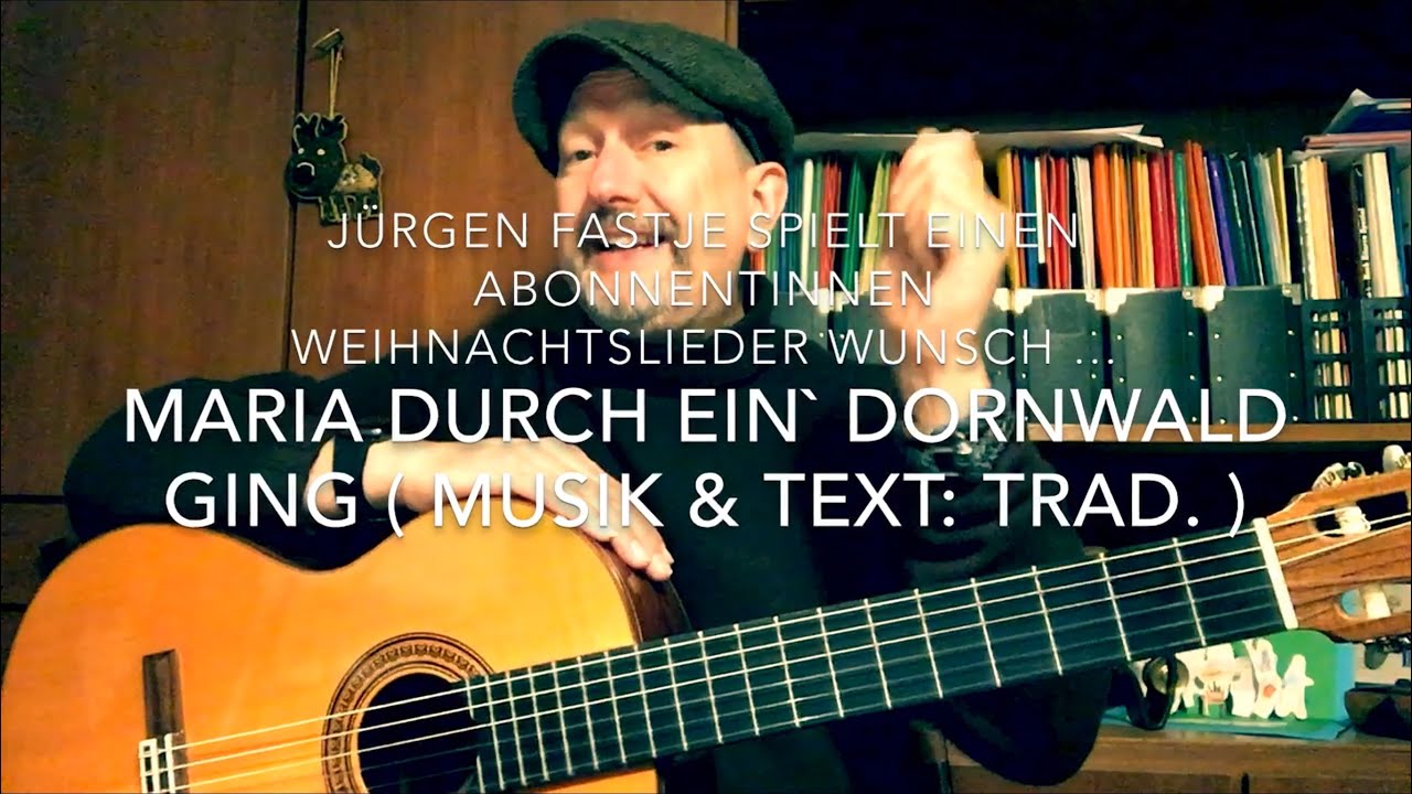 Maria durch ein` Dornwald ging ( Trad. ), Musik zur Weihnacht, hier mit Jürgen Fastje !