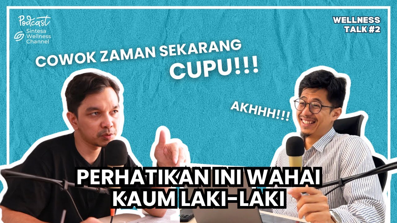 INI YANG BIKIN CEWEK MALES NIKAH !!! COWOKNYA LESU ??? - Wellness Talk Episode 2