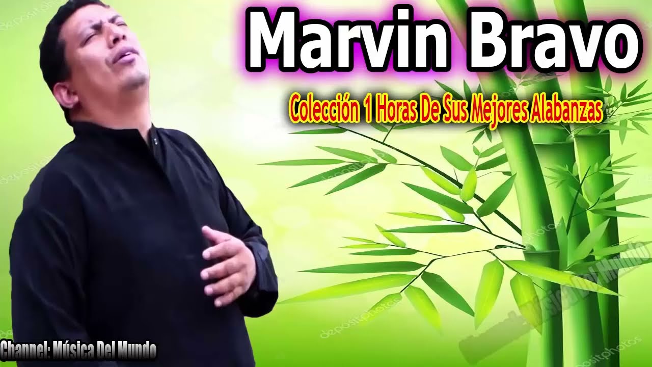 Marvin Bravo - Colección 1 Hora De Sus Mejores Alabanzas