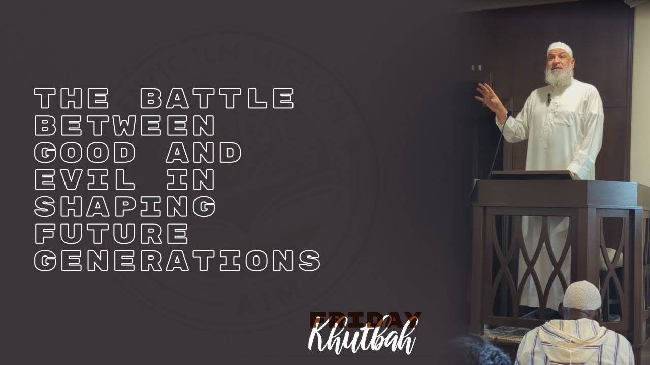 The Battle Between Good and Evil in Shaping Future Generations | Shaykh Karim AbuZaid