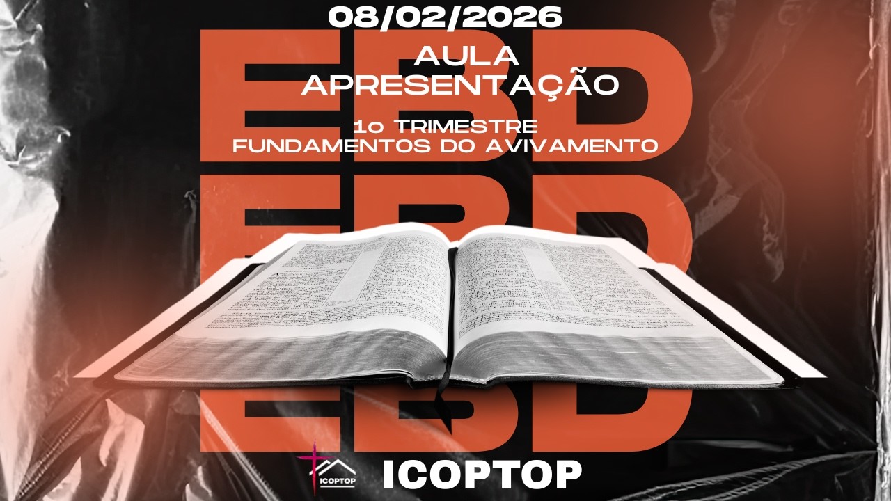 EBD ICOPTOP 08/02/2026 - APRESENTAÇÃO 1° TRIMESTRE - FUNDAMENTOS DO AVIVAMENTO
