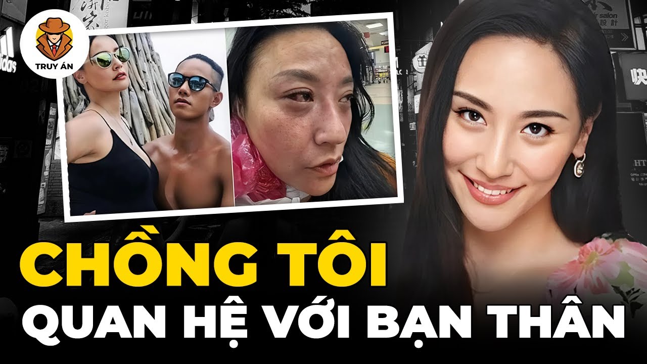 Nữ Ca Sĩ Phát Hiện Chồng Yếu Sinh Lý Quan Hệ Với Bạn Thân - Truy Án
