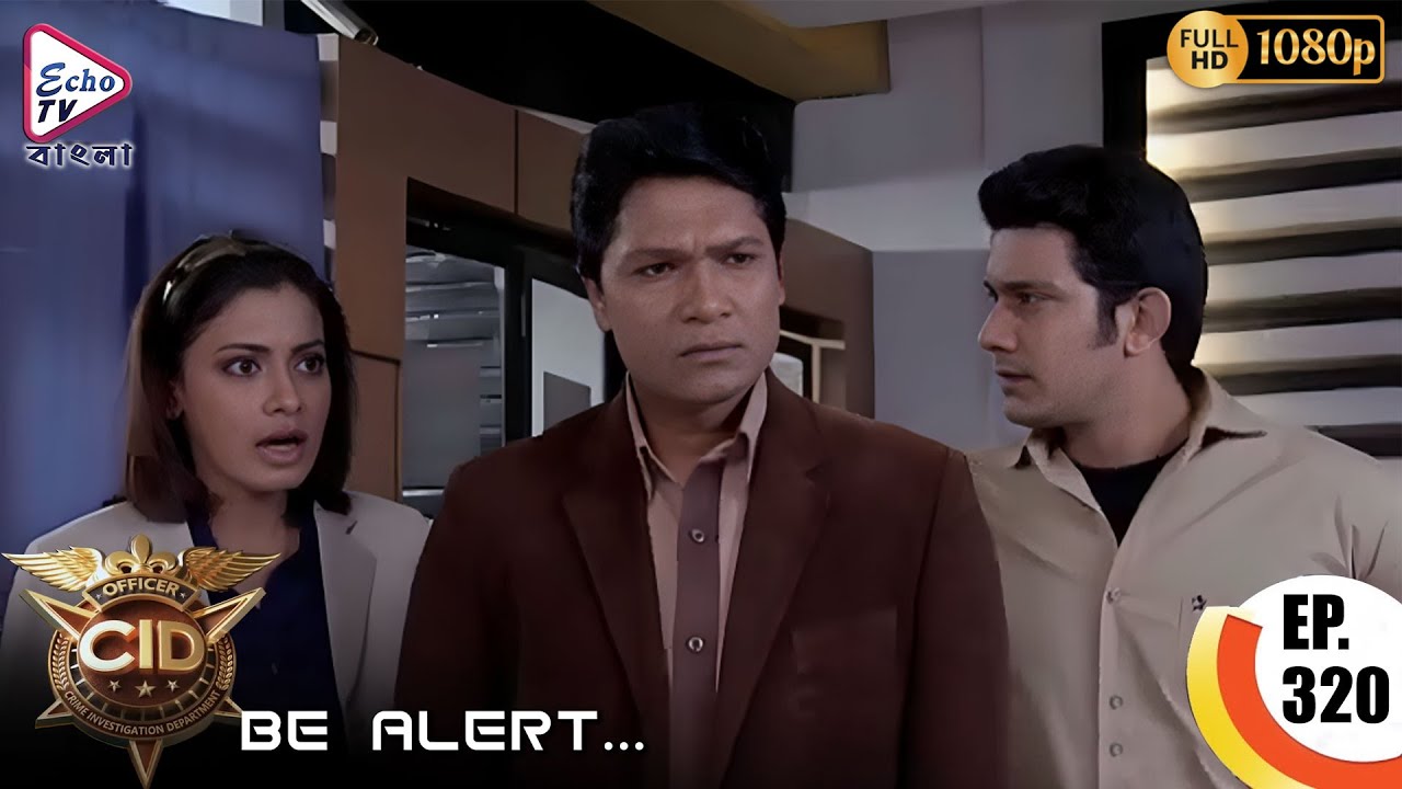CID - Be Alert (সিআইডি) | EP- 320 | Bengali Mega Serial | নতুন এপিসোড দেখুন | Echo TV Bangla