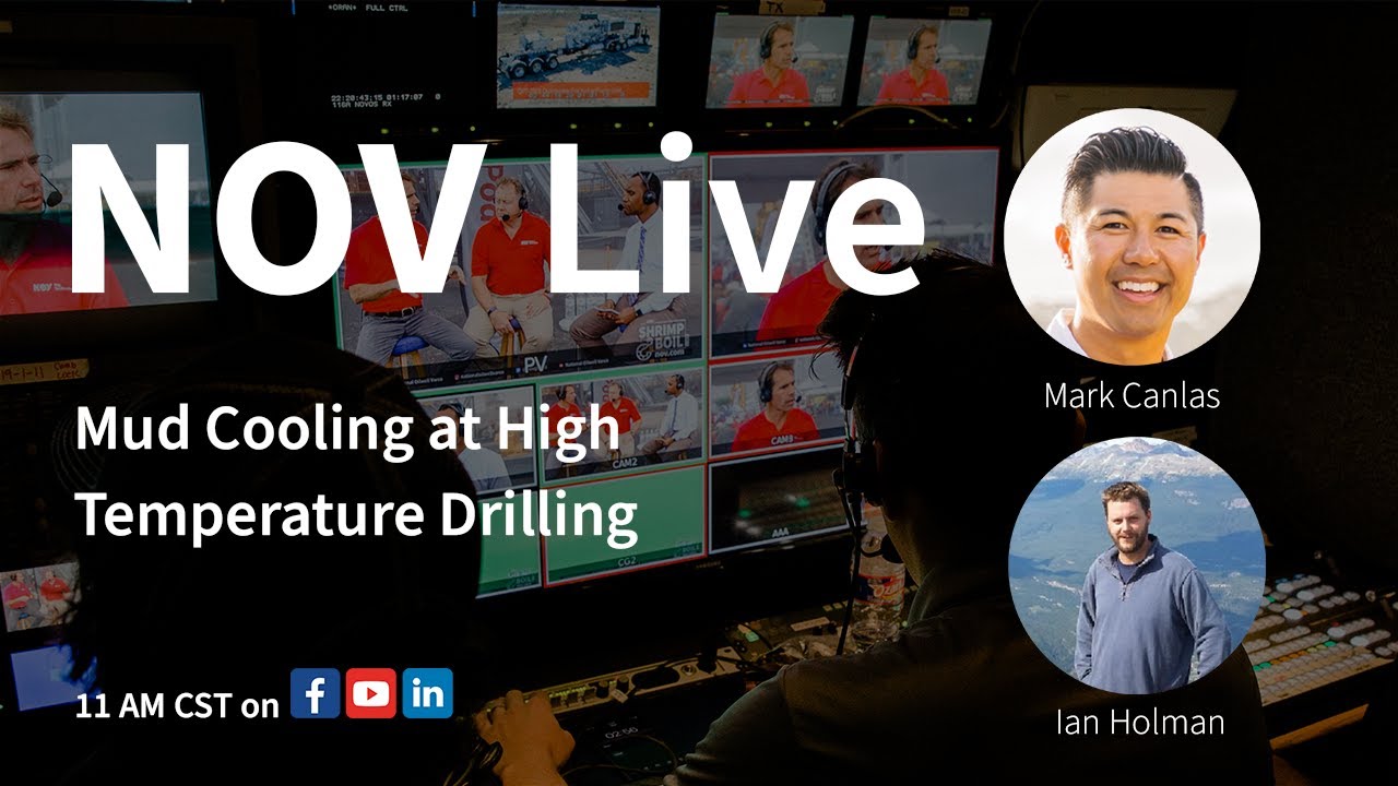 NOV Live | Mud Cooling at High Temperature Drilling with Mark Canlas and Ian Holman