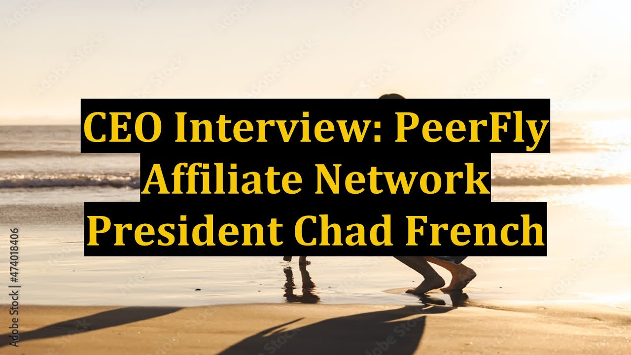 CEO Interview: PeerFly Affiliate Network President Chad French
