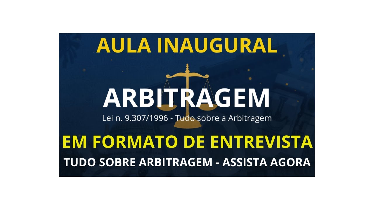 AULA INAUGURAL - CURSO DE ARBITRAGEM - GRAVADA EM ENTREVISTA - APRENDA ARBITRAGEM - CRIE SUA CÂMARA