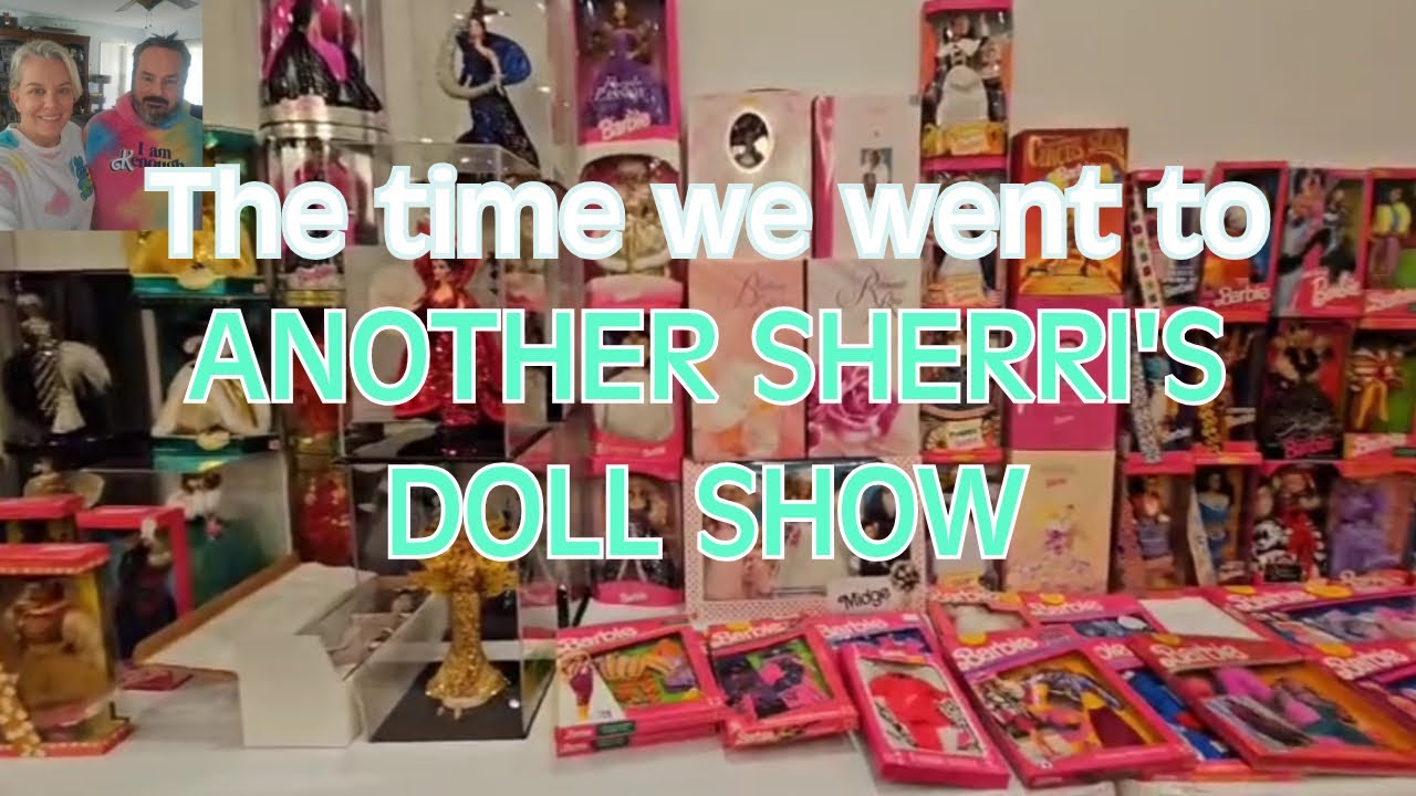 The Time We Went To Another Sherri&rsquo;s Doll Show