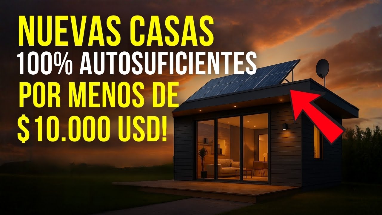 NUEVAS CASAS 100% Autosuficientes por MENOS de 10mil dolares